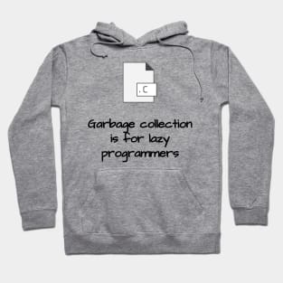 Garbage Collection is for Lazy Programmers Hoodie